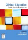 Image for Clinical Education in the Health Professions: An Educator&#39;s Guide