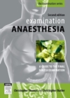 Image for Examination anaesthesia: a guide to the final FANZCA examination