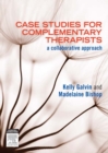 Image for Case studies for complementary therapists: a collaborative approach