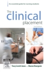 Image for The clinical placement: an essential guide for nursing students