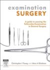 Image for Examination Surgery: a guide to passing the fellowship examination in general surgery