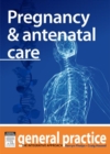 Image for Pregnancy and Antenatal Care: General Practice: The Integrative Approach Series
