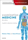 Image for Examination Medicine: A Guide to Physician Training