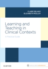 Image for Learning and teaching in clinical contexts: a practical guide