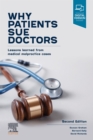 Image for Why Patients Sue Doctors: Lessons Learned from Medical Malpractice Cases
