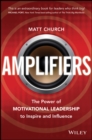 Image for Amplifiers: the power of motivational leadership to inspire and influence