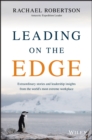 Image for Leading on the edge  : extraordinary stories and leadership insights from the world&#39;s most extreme workplace