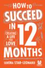 Image for How to succeed in 12 months: creating a life you love