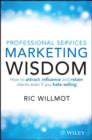 Image for Professional services marketing wisdom: how to attract, influence and retain clients even if you hate selling