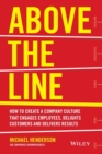 Image for Above the line  : how to create a company culture that engages employees, delights customers and delivers results