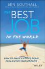 Image for The Best Job in the World: How to Make a Living From Following Your Dreams