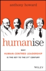 Image for Humanise  : why human-centred leadership is the key to the 21st century
