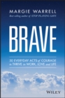 Image for Brave: 50 everyday acts of courage to thrive in work, love and life