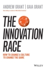 Image for The innovation race  : how to change a culture to change the game