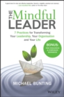 Image for The mindful leader: 7 practices for transforming your leadership, your organisation and your life