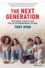 Image for The next generation  : preparing today&#39;s kids for an extraordinary future