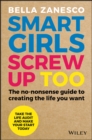 Image for Smart Girls Screw Up Too: A No-Nonsense Guide to Gluing It All Back Together