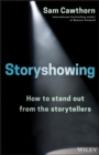 Image for Storyshowing: how to stand out from the storytellers