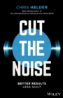 Image for Cut the noise: better results, less guilt