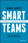 Image for Smart teams: communicate, congregate, collaborate : how to work better together