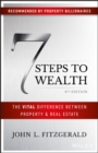 Image for 7 steps to wealth  : the vital difference between property and real estate