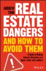 Image for Real Estate Dangers and How to Avoid Them: A Guide to Making Smarter Decisions as a Buyer, Seller and Landlord