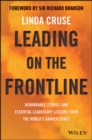 Image for Leading on the frontline: remarkable stories and essential leadership lessons from the world&#39;s danger zones