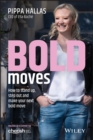 Image for Bold moves: how to stand up, step out and make your next bold move