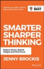 Image for Smarter, Sharper Thinking : Reduce Stress, Banish Fatigue and Find Focus