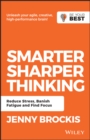 Image for Smarter, Sharper Thinking: Reduce Stress, Banish Fatigue and Find Focus