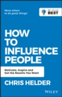 Image for How to Influence People: Motivate, Inspire and Get the Results You Want