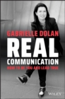 Image for Real Communication: How To Be You and Lead True
