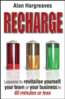 Image for Recharge: Lessons to Revitalise Yourself, Your Team or Your Business in 60 Minutes or Less