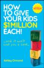 Image for How to Give Your Kids $1 Million Each! (And It Won&#39;t Cost You a Cent)