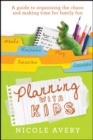 Image for Planning with Kids: A Guide to Organising the Chaos to Make More Time for Parenting