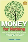 Image for Money for Nothing : How to land the best deals on your insurances, loans, cards, er, tax and more