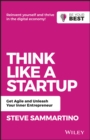Image for Think Like a Startup: Get Agile and Unleash Your Inner Entrepreneur