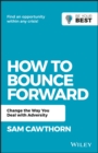 Image for How to Bounce Forward: Change the Way You Deal with Adversity