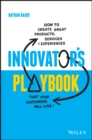 Image for Innovator&#39;s Playbook : How to Create Great Products, Services and Experiences that Your Customers Will Love