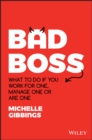 Image for Bad boss  : what to do if you work for one, manage one or are one