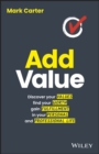 Image for Add Value : Discover Your Values, Find Your Worth, Gain Fulfillment in Your Personal and Professional Life