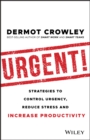 Image for Urgent! : Strategies to Control Urgency, Reduce Stress and Increase Productivity