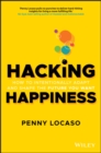 Image for Hacking happiness  : how to intentionally adapt and shape the future you want
