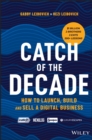 Image for Catch of the Decade : How to Launch, Build and Sell a Digital Business