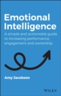 Image for Emotional intelligence  : a simple and actionable guide to increasing performance, engagement and ownership