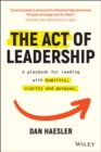 Image for The act of leadership  : a playbook for leading with humility, clarity and purpose