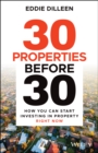 Image for 30 properties before 30  : how you can start investing in property right now