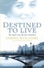 Image for Destined to live: one woman&#39;s war, life, loves remembered
