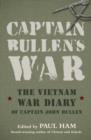 Image for Captain Bullen&#39;s War: The Vietnam War Diary of Captain John Bullen.