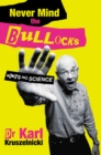 Image for Never Mind the Bullocks, Here&#39;s the Science.